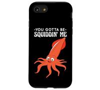 You Gotta Be Squiddin' Me - Funny Squid Sealife, vida marina Carcasa para iPhone SE (2020) / 7 / 8