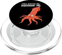 You Gotta Be Squiddin' Me - Funny Squid Sealife, vida marina PopSockets PopGrip para MagSafe