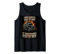 You Gotta Get Funny Dump Truck Driver Trucking Dad Hombres Camiseta sin Mangas