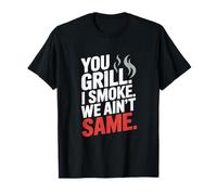 You Grill I Smoke We Ain't the Same Meat Smoking Camiseta