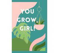 You Grow Girl! 2026 Planner & Self-Care Journal: Cultivate Balance, Mindfulness, and Success All Year Long
