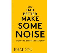 You Had Better Make Some Noise. Words To Chan: Words to Change the World (GENERAL NON-FICTION)