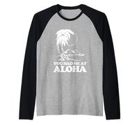 You Had Me At Aloha - Funny Diching Hawaii Vacation Hawaiian Camiseta Manga Raglan