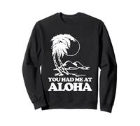 You Had Me At Aloha - Funny Diching Hawaii Vacation Hawaiian Sudadera