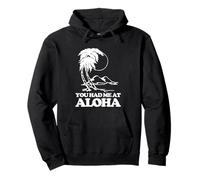 You Had Me At Aloha - Funny Diching Hawaii Vacation Hawaiian Sudadera con Capucha