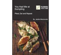 You Had Me at Dumpling: Pleat, Eat and Repeat