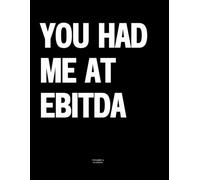 You Had Me At EBITDA: The Coffee Table Book