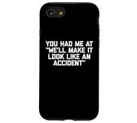 You Had Me At Haremos Que parezca un accidente - Divertido Carcasa para iPhone SE (2020) / 7/8