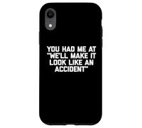 You Had Me At Haremos Que parezca un accidente - Divertido Carcasa para iPhone XR