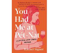 You Had Me at Pet-Nat: A Natural Wine-Soaked Memoir