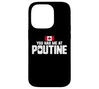 You Had Me At Poutine Canadian Fries Canada Flag Home Pride Carcasa para iPhone 14 Pro
