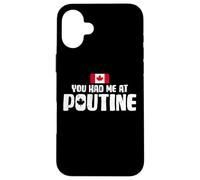 You Had Me At Poutine Canadian Fries Canada Flag Home Pride Carcasa para iPhone 16 Plus