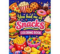 You Had Me at Snacks: A Fun & Easy Food Coloring Book for All Ages