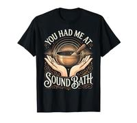 You Had Me At Sound Bath Bano De Sonido Cuenco Gong Camiseta