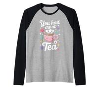 You Had me at Tea Drinker mujeres linda hora del té Camiseta Manga Raglan