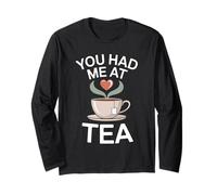 You Had me at Tea Drinker mujeres lindo entusiasta del té Manga Larga