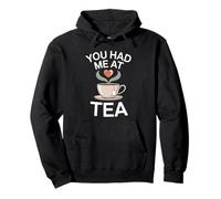 You Had me at Tea Drinker mujeres lindo entusiasta del té Sudadera con Capucha