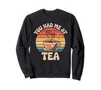 You Had me at Tea Drinker mujeres retro entusiasta del té Sudadera