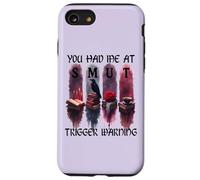 You Had Me At Trigger Warning Book Smutt Dark Romance Smutty Carcasa para iPhone SE (2020) / 7/8