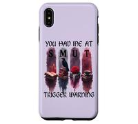 You Had Me At Trigger Warning Book Smutt Dark Romance Smutty Carcasa para iPhone XS MAX