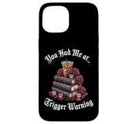 You Had Me At Trigger Warning Book Spicy Books & Coffee Icy Carcasa para iPhone 15
