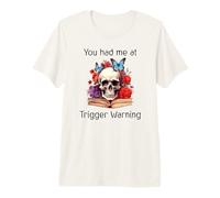 You Had Me at Trigger Warning Dark Romance Book Smutt Reader Camiseta Premium