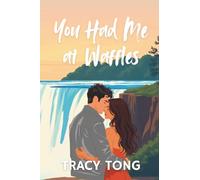 You Had Me at Waffles: The Story of Emily and Adam: 2 (Love: Some Assembly Required)