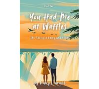 You Had Me at Waffles: The Story of Emily and Adam: 2 (Love: Some Assembly Required)