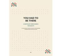 You Had To Be There: A Nostalgic Word Search for Adults - 50 Challenging Puzzles for People Who Remember Life Before Everything Was an App
