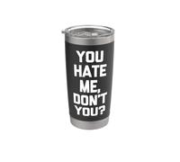 You Hate Me, Don't You? - Novedad sarcástica divertida Vaso térmico de acero inoxidable de doble pared