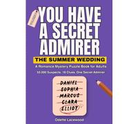 You Have a Secret Admirer: The Summer Wedding: A Romance Mystery Puzzle Book for Adults | 50,000 Suspects, 18 Clues, One Secret Admirer (The Eighteen Dances)