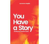 You Have A Story: Finding Your Purpose in Pain