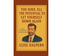 You have all the potential to let yourself down again: A guide to persistent underachievement (This Is Not a Book)