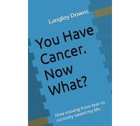 You Have Cancer. Now What?: Forgiveness healed me. Gratitude keeps me well.