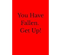 You Have Fallen. Get Up!: Positive Affirmation Motivational And Inspirational Notebook