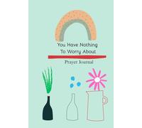 You Have Nothing To Worry About: Prayer Journal