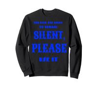 You Have The Right TO Remain Silent Please Use IT Sudadera