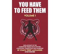 YOU HAVE TO FEED THEM: Our Account of the Morehouse Tennis Team’s History, Athleticism, Competition and Leadership.: 1