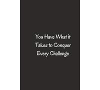 You Have What It Takes To Conquer Every Challenge. - Journals For Writing - Gift For Women And Men - Notebook - Cute Journal - Lined Journal - Writing Journal - Bookmark