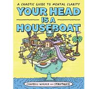 You Head is a Houseboat: A Chaotic Guide to Mental Clarity