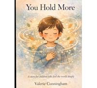 You Hold More: A story for children who feel the world deeply