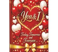 You & I: Today, Tomorrow and Forever (Romantic Couples Memory Book)