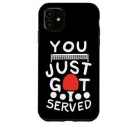 You Just Got Served - Cita Divertida Tenis de Mesa Ping Pong Carcasa para iPhone 11