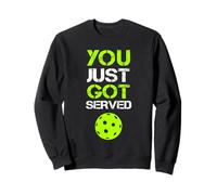 You Just Got Served Pickleball, Divertido Deporte para Jugadores de Pickleball Sudadera