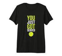 You Just Got Served Tennis Funny Sport Player Cita Camiseta Premium