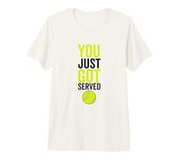 You Just Got Served Tennis Funny Sport Player Cita Camiseta Premium