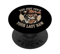 You Just Need Your Last Haw Cowboy Cat Country Western Meme PopSockets PopGrip Adhesivo