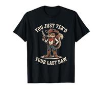 You Just Need Your Last Haw Cowboy Squirrel Country Western Camiseta