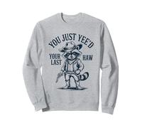 You Just Yee'd Your Last Haw Cowboy Raccoon Sudadera