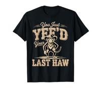 You Just Yee'd Your Last Haw Funny Country Western Cowboy Camiseta